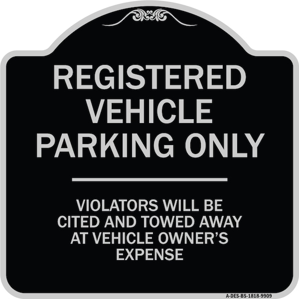 Designer Series-Registered Vehicle Parking Violators Will Be Cited And To, 18" x 18", BS-1818-9909